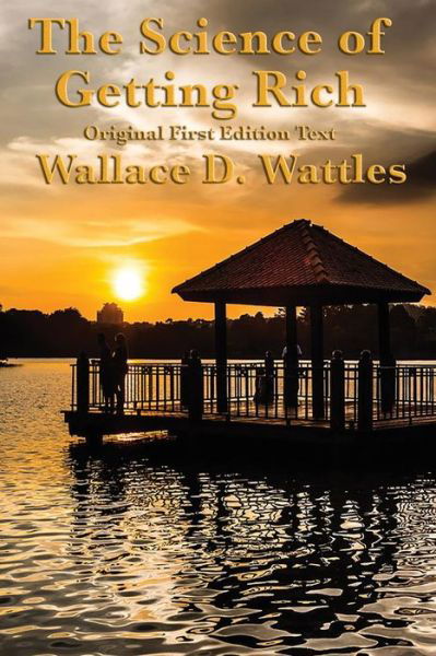 Cover for Wallace D Wattles · The Science of Getting Rich: Original First Edition Text (Pocketbok) (2015)