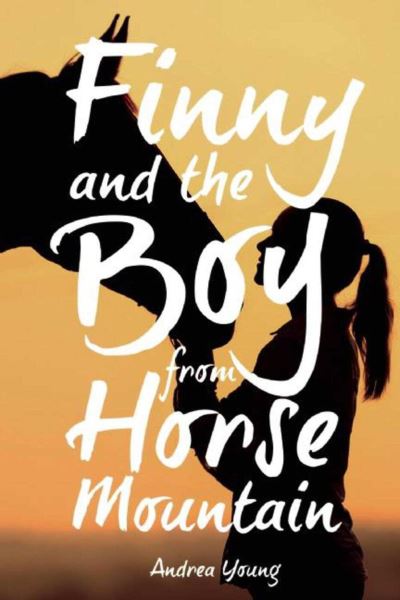 Cover for Andrea Young · Finny and the Boy from Horse Mountain (Book) (2016)