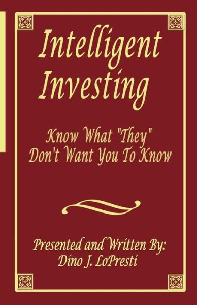 Intelligent Investing: Know What - Dino J Lopresti - Kirjat - Bookstand Publishing - 9781634981668 - perjantai 19. kesäkuuta 2015