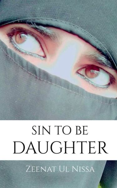 Sin to Be a Daughter? - Zeenat Ul - Bücher - Notion Press - 9781636060668 - 24. August 2020