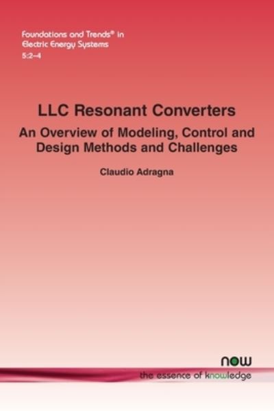 LLC Resonant Converters - Claudio Adragna - Livros - Now Publishers - 9781638280668 - 10 de novembro de 2022