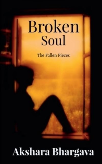 Broken Soul - Akshara Bhargava - Books - Notion Press - 9781638503668 - March 11, 2021