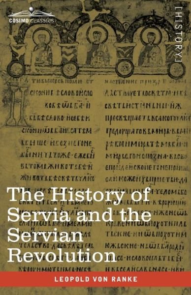 Cover for Leopold von Ranke · History of Servia and the Servian Revolution With a Sketch of the Insurrection in Bosnia and the Slave Provinces of Turkey (Book) (2020)