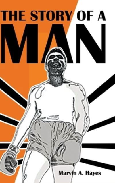 Story of a Man - Marvin A. Hayes - Książki - GoToPublish - 9781647497668 - 30 lipca 2022