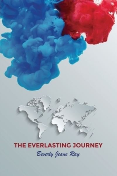 Beverly Jeane Ray · The Everlasting Journey (Paperback Bog) (2021)
