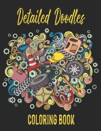 Detailed Doodles Coloring Book - Alex Dee - Książki - Independently Published - 9781654512668 - 2 stycznia 2020