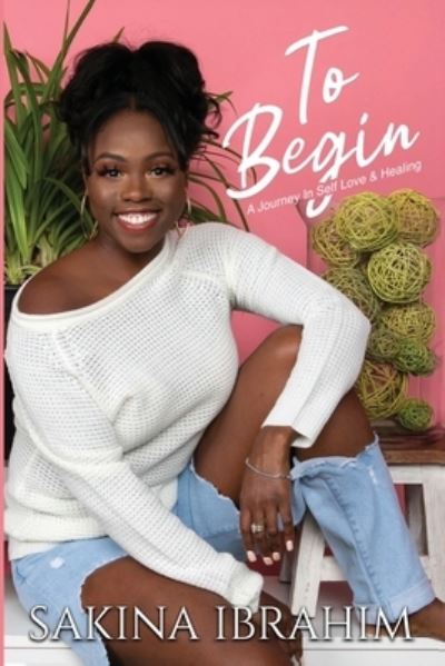 Cover for Sakina Ibrahim · To Begin (Paperback Book) (2021)