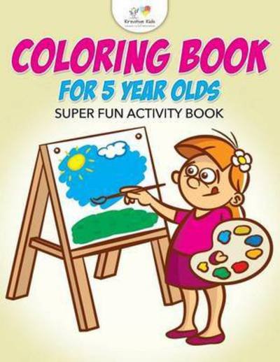 Cover for Kreative Kids · Coloring Book For 5 Year Olds Super Fun Activity Book (Pocketbok) (2016)