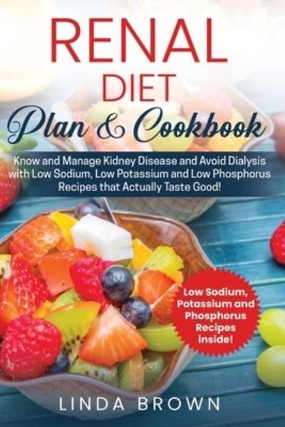 Cover for Linda Brown · Renal Diet Plan &amp; Cookbook (Paperback Book) (2019)