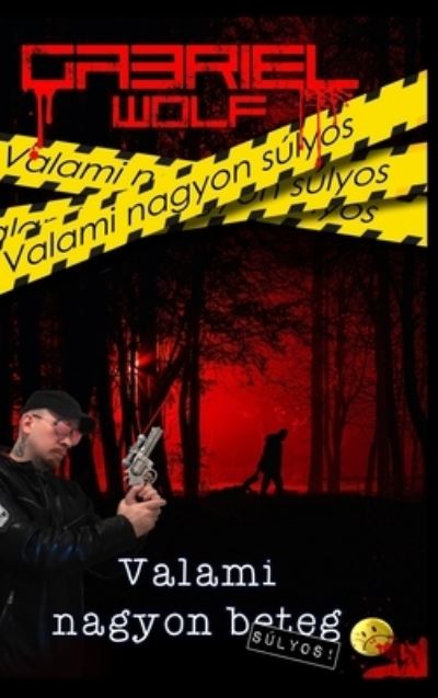 Cover for Gabriel Wolf · Valami nagyon sulyos (Hardcover Book) (2021)