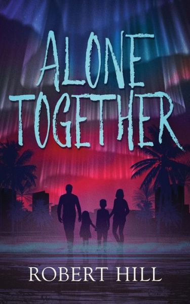 Alone Together - Robert Hill - Böcker - Createspace Independent Publishing Platf - 9781720699668 - 9 juni 2018