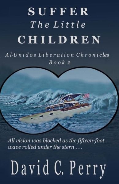 Suffer the Little Children - David Perry - Books - Createspace Independent Publishing Platf - 9781721027668 - July 17, 2018