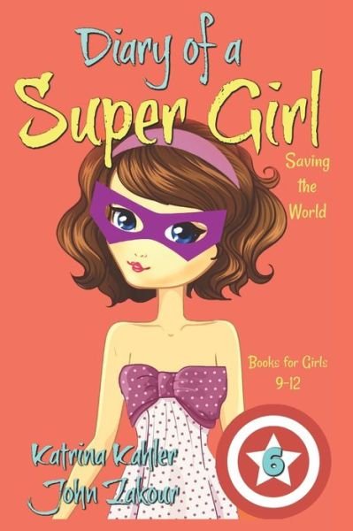 Cover for John Zakour · Diary of a Super Girl - Book 6 (Paperback Book) (2018)