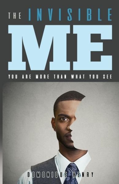 Cover for Mr  Domonique Henry · The Invisible Me (Taschenbuch) (2018)