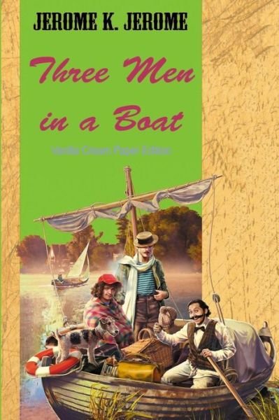 Three Men in a Boat - Jerome K Jerome - Bücher - Createspace Independent Publishing Platf - 9781726457668 - 2. September 2018