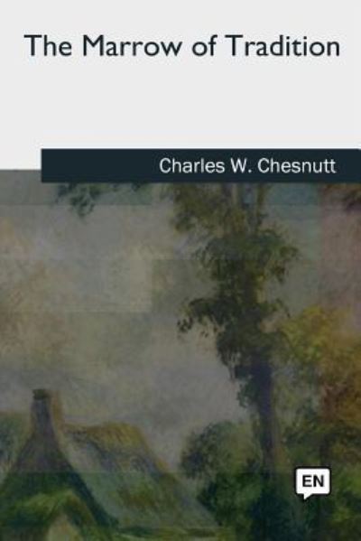 Cover for Charles W Chesnutt · The Marrow of Tradition (Paperback Book) (2018)