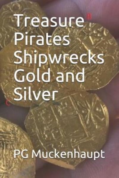 Cover for Pg Muckenhaupt · Treasure Pirates Shipwrecks Gold and Silver (Paperback Book) (2018)