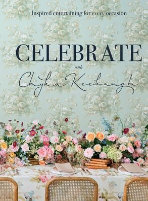 Cover for Chyka Keebaugh · Celebrate with Chyka Keebaugh: Inspired Entertaining for Every Occasion (Inbunden Bok) (2019)