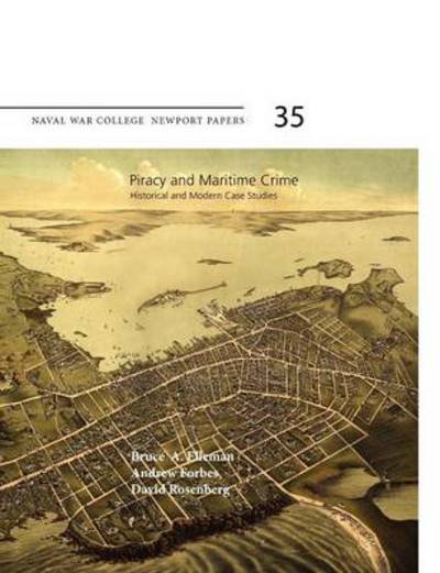 Cover for Bruce a Elleman · Piracy and Maritime Crime: Historical and Modern Case Studies (Naval War College Press Newport Papers, Number 35) (Paperback Book) (2010)