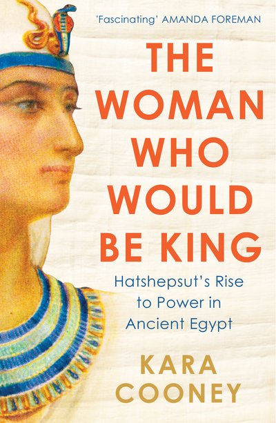 Cover for Kara Cooney · The Woman Who Would be King: Hatshepsut’s Rise to Power in Ancient Egypt (Paperback Book) (2015)