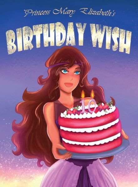 Cover for Christopher B Hughes · Princess Mary Elizabeth's Birthday Wish (Hardcover Book) (2020)