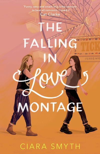 Cover for Ciara Smyth · The Falling in Love Montage: The perfect YA sapphic romcom for your summer holiday (Paperback Book) (2020)