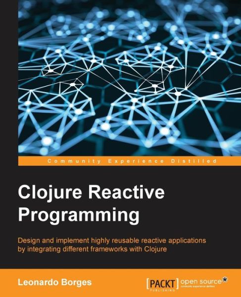 Cover for Leonardo Borges · Clojure Reactive Programming (Paperback Book) [Ed edition] (2015)