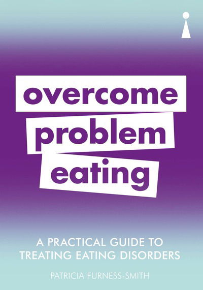 Cover for Patricia Furness-Smith · A Practical Guide to Treating Eating Disorders: Overcome Problem Eating - Practical Guide Series (Paperback Bog) (2019)