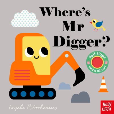 Where's Mr Digger? - Felt Flaps - Ingela P Arrhenius - Books - Nosy Crow Ltd - 9781788006668 - May 5, 2022