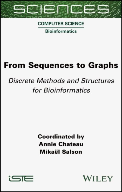 Cover for A Chateau · From Sequences to Graphs: Discrete Methods and Structures for Bioinformatics (Hardcover Book) (2022)