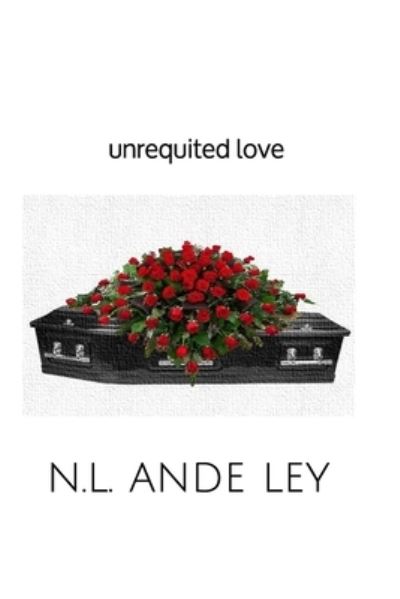 Cover for Ande Ley · Unrequited Love (Paperback Book) (2019)