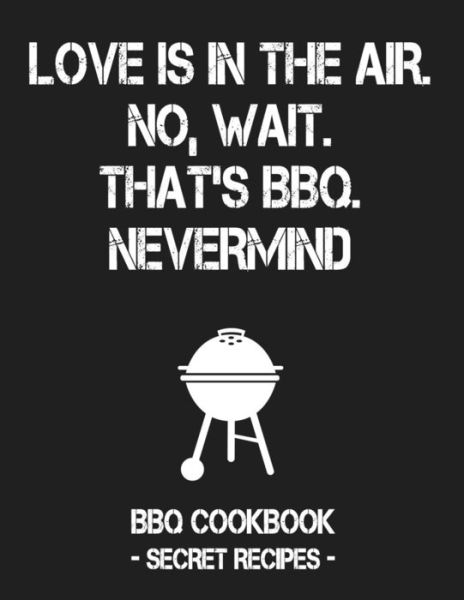 Cover for Pitmaster Bbq · Love Is in the Air. No, Wait. That's Bbq. Nevermind (Paperback Book) (2019)