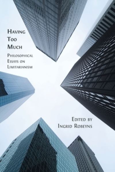 Cover for Ingrid Robeyns · Having Too Much: Philosophical Essays on Limitarianism (Paperback Book) (2023)