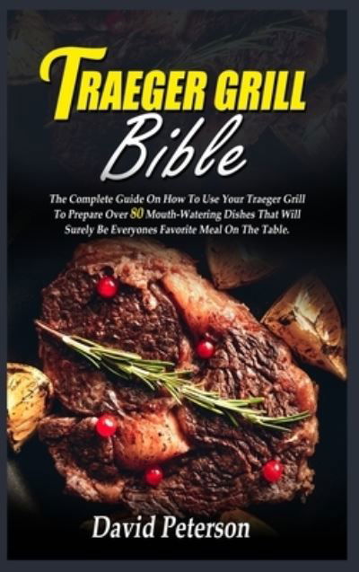 Cover for David Peterson · Traeger Grill Bible (Book) (2021)