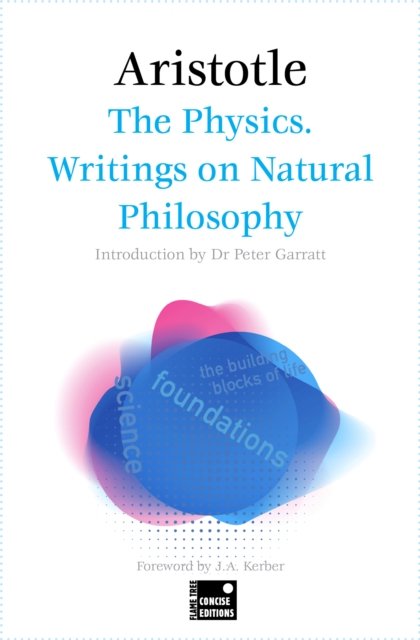 The Physics. Writings on Natural Philosophy (Concise Edition) - Foundations - Aristotle - Books - Flame Tree Publishing - 9781804175668 - August 31, 2023