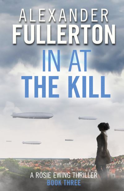 Cover for Alexander Fullerton · In at the Kill - Rosie Ewing Spy Thrillers (Paperback Book) (2022)