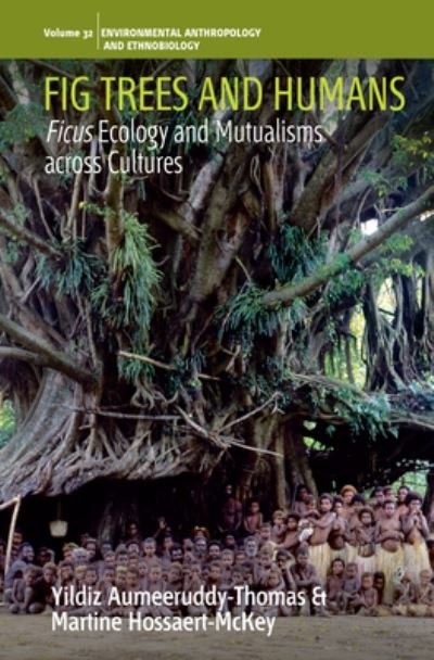 Cover for Yildiz Aumeeruddy-Thomas · Fig Trees and Humans: Ficus Ecology and Mutualisms across Cultures - Environmental Anthropology and Ethnobiology (Innbunden bok) (2024)
