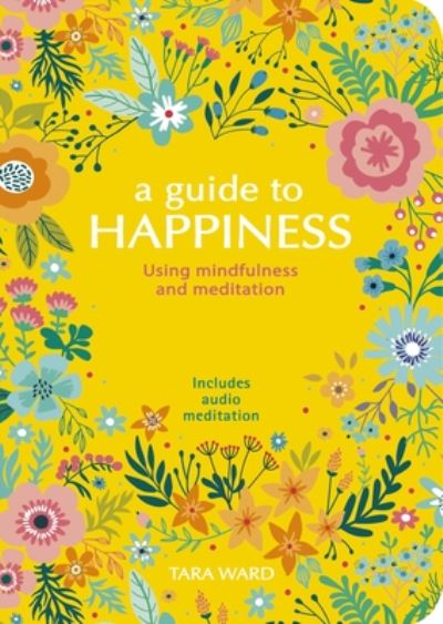 Cover for Tara Ward · Guide to Happiness Using Mindfulness and Meditation (Book) (2020)