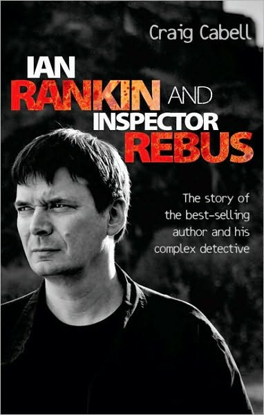 Cover for Craig Cabell · Ian Rankin and Inspector Rebus: The Story of the Best-Selling Author and His Complex Detective (Hardcover Book) (2010)