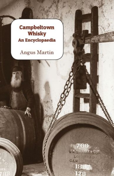 Cover for Angus Martin · Campbeltown Whisky: An Encyclopaedia (Taschenbuch) (2020)