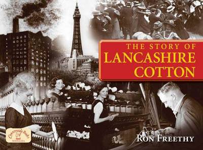 The Story of Lancashire Cotton - Ron Freethy - Książki - Countryside Books - 9781846742668 - 24 października 2011