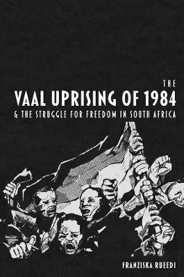 Cover for Franziska Rueedi · The Vaal Uprising of 1984 &amp; the Struggle for Freedom in South Africa (Pocketbok) (2023)