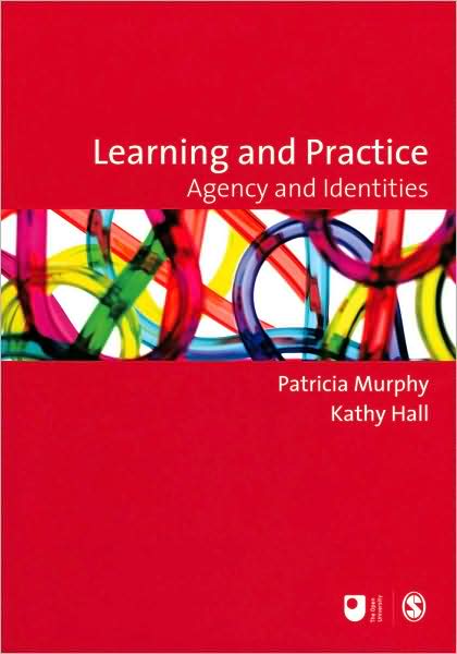 Cover for Murphy, Patricia (Ed · Learning and Practice: Agency and Identities - Published in Association with The Open University (Paperback Book) (2008)