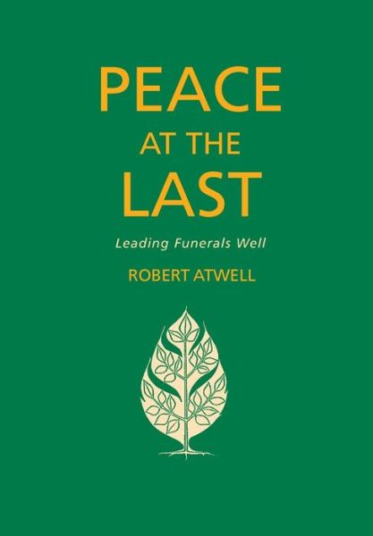 Cover for Robert Atwell · Peace At The Last: Leading Funerals Well (Paperback Book) (2014)