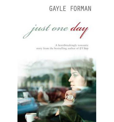 Just One Day - Just One Day - Gayle Forman - Kirjat - Penguin Random House Children's UK - 9781849415668 - torstai 10. tammikuuta 2013