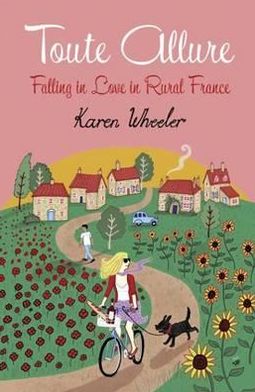 Cover for Karen Wheeler · Toute Allure: Falling in Love in Rural France (Taschenbuch) (2010)
