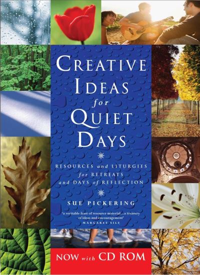 Cover for Sue Pickering · Creative Ideas for Quiet Days: Resources and Liturgies for Retreats and Days of Reflection - Creative Ideas (Paperback Book) [New E edition] (2008)