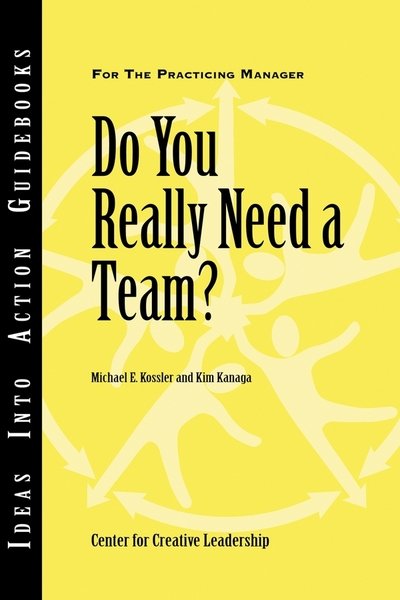 Cover for Center for Creative Leadership (CCL) · Do You Really Need a Team? - J-B CCL (Center for Creative Leadership) (Paperback Book) (2001)
