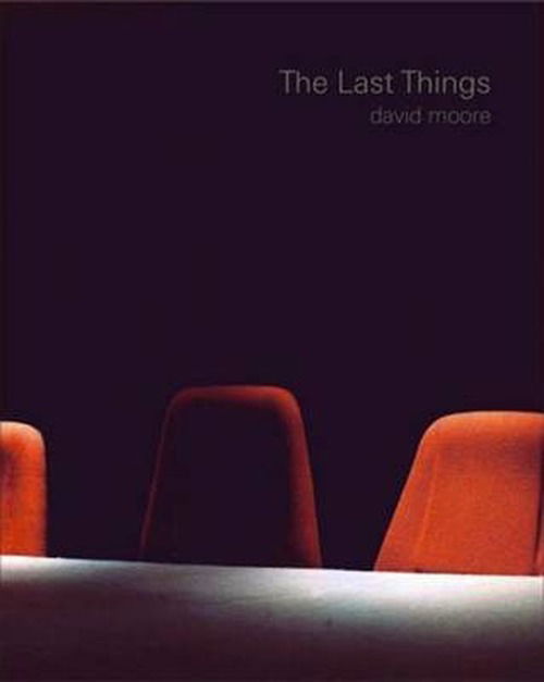 Cover for David Moore · The Last Things (Hardcover Book) (2009)