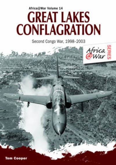 Cover for Tom Cooper · Great Lakes Conflagration: Second Congo War, 1998-2003 - Africa@War (Paperback Book) (2013)